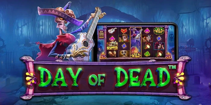 Strategi Aman Slot Day of Dead Kejar Jackpot Maksimal Menang