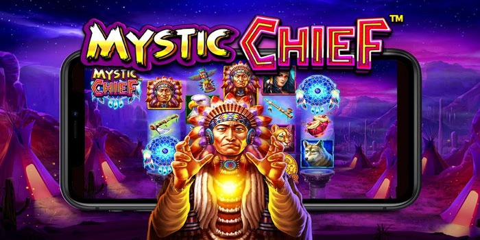 Cara Mudah Slot Mystic Chief Temukan Pola Gacor Rapi
