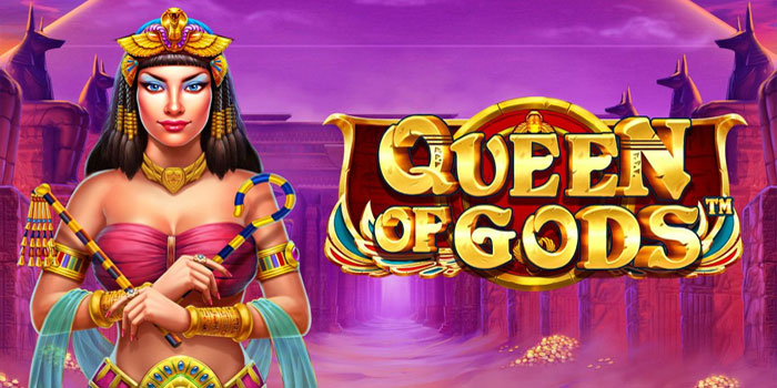 Tips Cuan Maksimal Bermain di Slot Queen of Gods